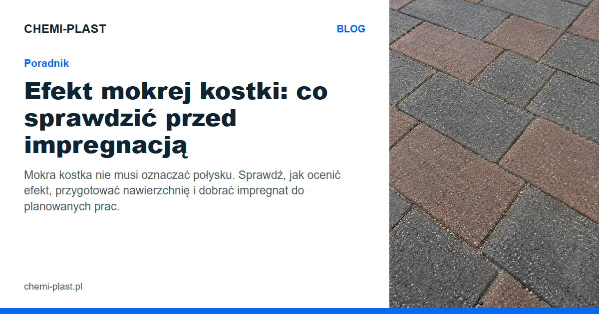 Efekt mokrej kostki: co sprawdzić przed impregnacją | Blog CHEMI-PLAST