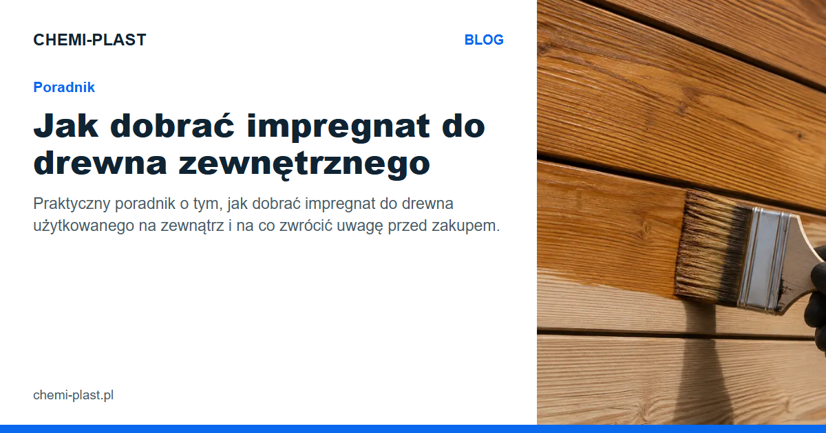 Jak dobrać impregnat do drewna zewnętrznego | Blog CHEMI-PLAST