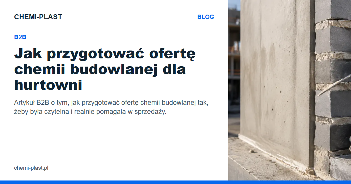 Jak przygotować ofertę chemii budowlanej dla hurtowni | Blog CHEMI-PLAST