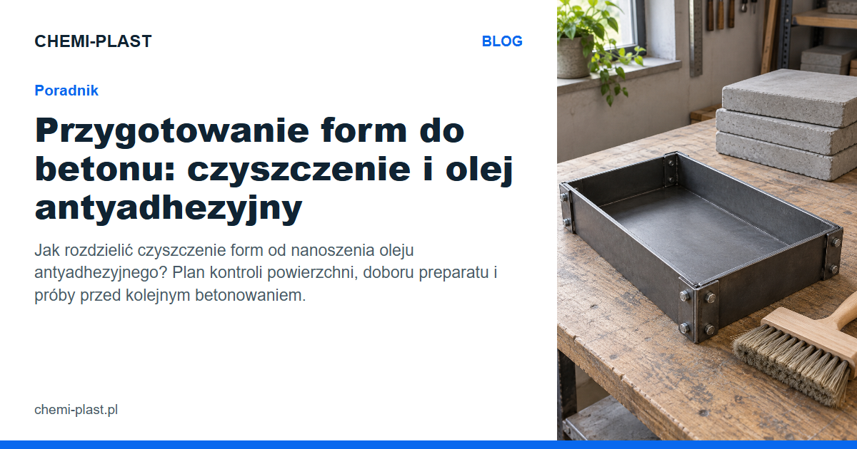 Przygotowanie form do betonu: czyszczenie i olej antyadhezyjny | Blog CHEMI-PLAST